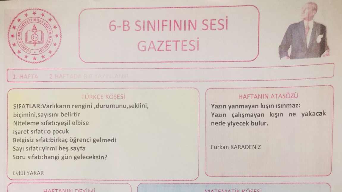 Okulumuz Türkçe öğretmeni Ömer TEKİN öncülüğünde 6B öğrencileri tarafından hazırlanan okul gazetesi